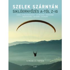   Simonics Péter - Szelek szárnyán - Siklóernyőzés A-tól Z-ig