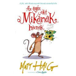 Matt Haig - Az egér, akit Mikának hívnak