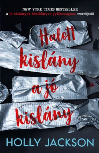 Halott kislány a jó kislány - Jó kislányok kézikönyve gyilkossághoz 3. - Holly Jackson