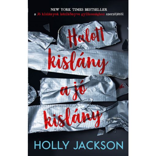 Halott kislány a jó kislány - Jó kislányok kézikönyve gyilkossághoz 3. - Holly Jackson