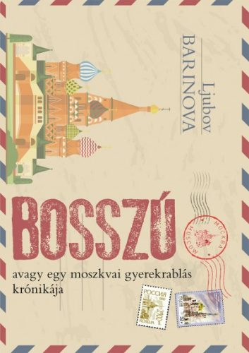 Ljubov Barinova - Bosszú avagy egy moszkvai gyerekrablás krónikája