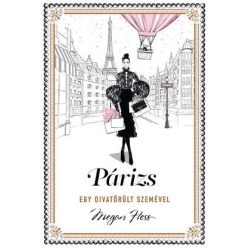 Megan Hess - Párizs - egy divatőrült szemével 