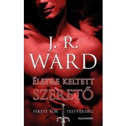   J.R. WARD-Életre keltett szerető - Fekete Tőr Testvériség 4. 