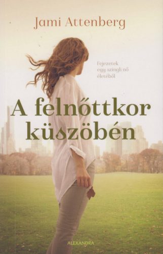 Jami Attenberg - A felnőttkor küszöbén 