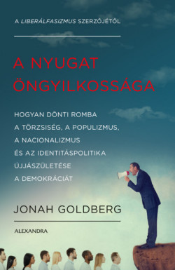 Jonah Goldberg-A Nyugat öngyilkossága 