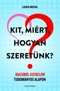 Laura Mucha-Kit, miért, hogyan szeretünk? 