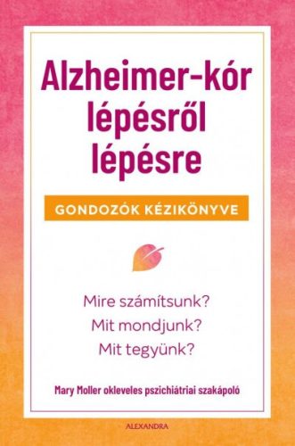 Mary Moller - Alzheimer-kór lépésről lépésre - Gondozók kézikönyve