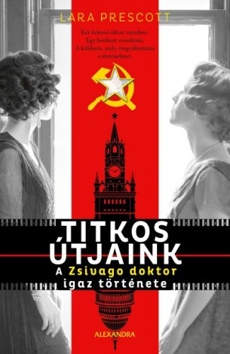 Lara Prescott -  Titkos útjaink - A Zsivago doktor igaz története 