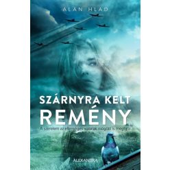   Alan Hlad - Szárnyra kelt remény - A szerelem az ellenséges vonalak mögött is megtalál