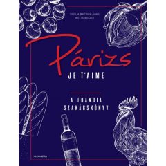 Párizs Je t'aime - A francia szakácskönyv 