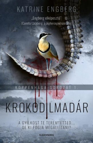 Katrine Engberg - Krokodilmadár - Koppenhága-sorozat 1.