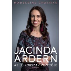   Madeleine Chapman - Jacinda Ardern - Az új korszak vezetője