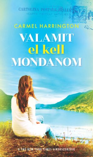 Carmel Harrington - Valamit el kell mondanom 