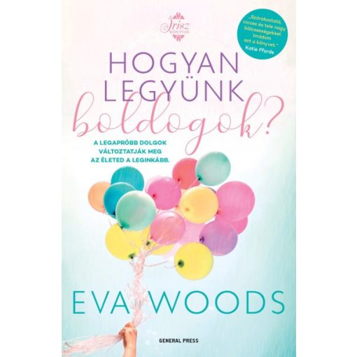 Eva Woods - Hogyan legyünk boldogok? (új példány)