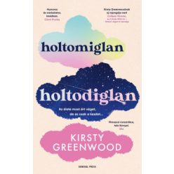 Holtomiglan-holtodiglan - Kirsty Greenwood (kötött áras) 