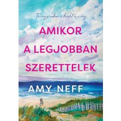 Amikor a legjobban szerettelek - Amy Neff (kötött áras)