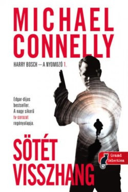 Michael Connelly - Sötét visszhang - Harry Bosch - a nyomozó 1. 