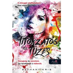   Bethany-Kris - Titokzatos és tüzes - A chicagói maffiaháború 1. 