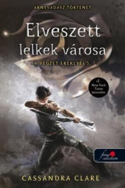 Cassandra Clare - Elveszett lelkek városa - A végzet ereklyéi 5./puha