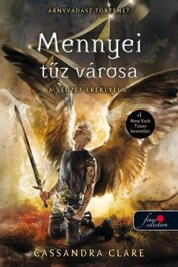 Cassandra Clare-  Mennyei tűz városa -A végzet ereklyéi 6./puha