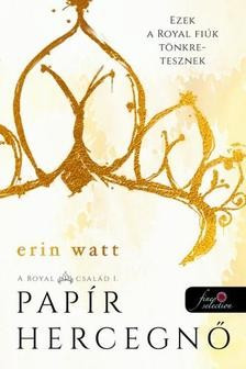 Erin Watt - Papír hercegnő / A Royal család 1. 