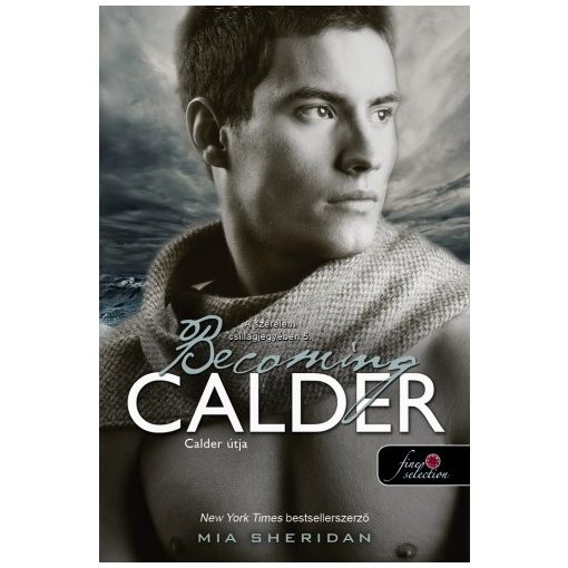 Mia Sheridan - Becoming Calder-Calder útja/A szerelem csillagjegyében 5.