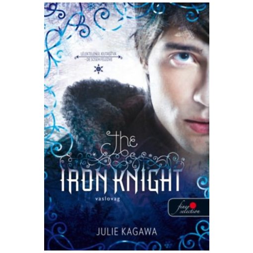 Julie Kagawa - The Iron Knight-Vaslovag (új példány)
