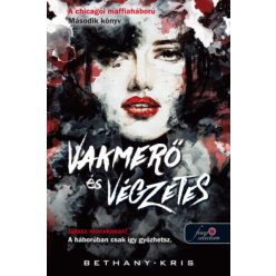  Bethany-Kris - Vakmerő és végzetes - A chicagói maffiaháború 2. 
