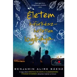   Benjamin Alire Sáenz - Életem kifürkészhetetlen logikája 