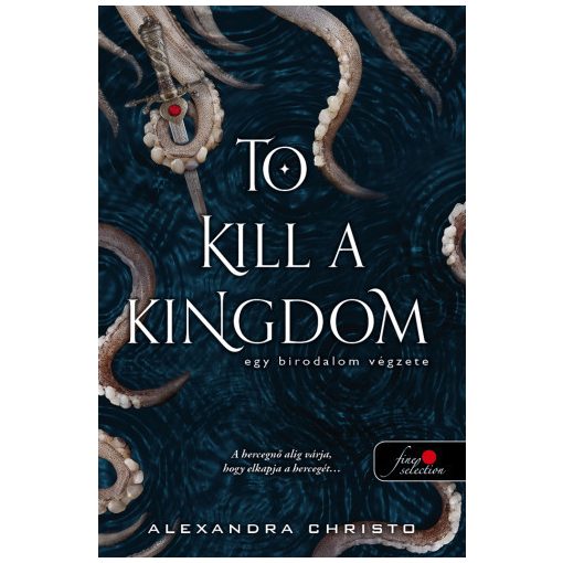 Alexandra Christo - To Kill a Kingdom - Egy birodalom végzete (új pédány)