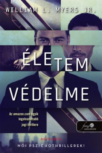 William L. Myers Jr. - Életem védelme - Történetek a tárgyalóteremből 1. 