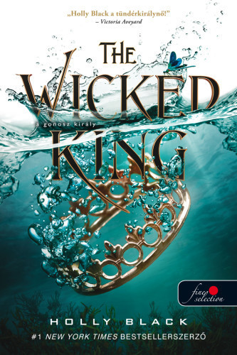 Holly Black -  The Wicked King – A gonosz király - A levegő népe 2. 