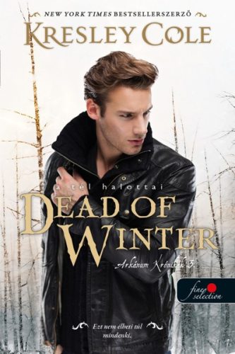 Kresley Cole - Dead of Winter - A tél halottai - Az Arkánum Krónikák 3.