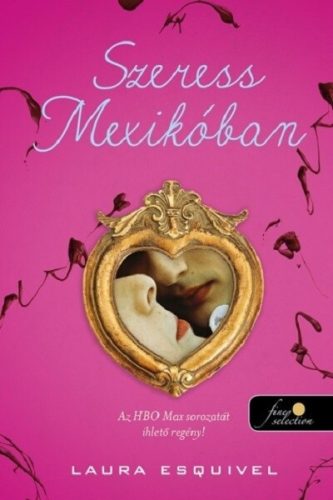 Szeress Mexikóban - Laura Esquivel