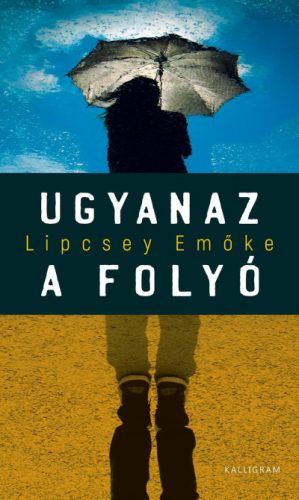 Lipcsey Emőke - Ugyanaz a folyó