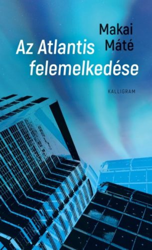 Makai Máté - Az Atlantis felemelkedése