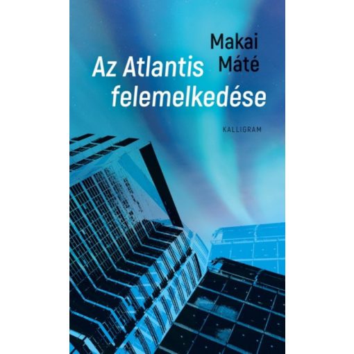 Makai Máté - Az Atlantis felemelkedése