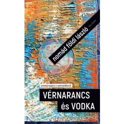   Nomád Földi László - Vérnarancs és vodka - színészregény a szenvedélyről