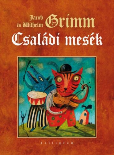 Wilhelm Grimm - Jacob Grimm - Családi mesék