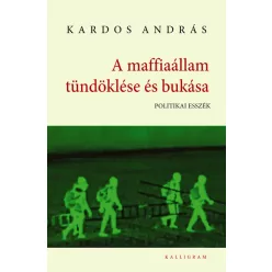   A maffiaállam tündöklése és bukása - Kardos András (kötött áras) 