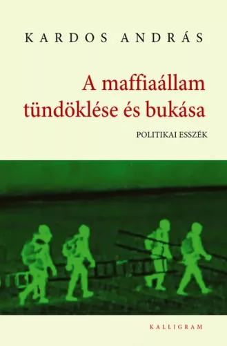 A maffiaállam tündöklése és bukása - Kardos András (kötött áras) 
