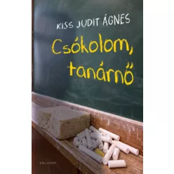 Csókolom, tanárnő - Kiss Judit Ágnes (kötött áras)  