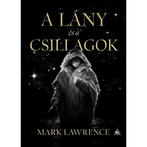 Mark Lawrence - A lány és a csillagok - A Jég könyve 1.