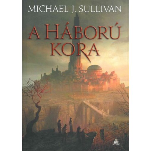 Michael J. Sullivan - A háború kora - Az Első Birodalom legendái 3.