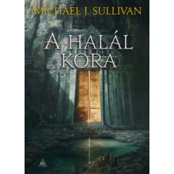     A halál kora - Az első birodalom legendái 5. -  Michael J. Sullivan 