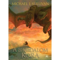     A Birodalom kora - Az Első Birodalom legendái 6. - Michael J. Sullivan 