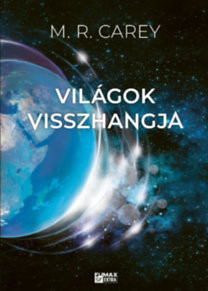 Világok visszhangja - Pándomínium 2. - M.R. Carey (kötött áras) 