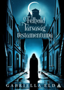 A Félhold Társaság testamentuma - Gabriella Eld (kötött áras) 