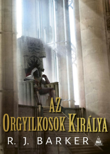 Az orgyilkosok királya - A megsebzett birodalom-trilógia III. - R. J. Barker (kötött áras) 