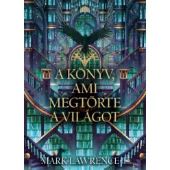   A könyv, ami megtörte a világot - Könyvtár-trilógia 2. -  Mark Lawrence  